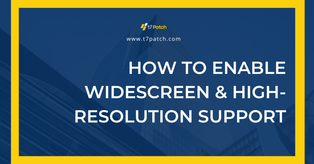 How to Enable Widescreen & High-Resolution Support