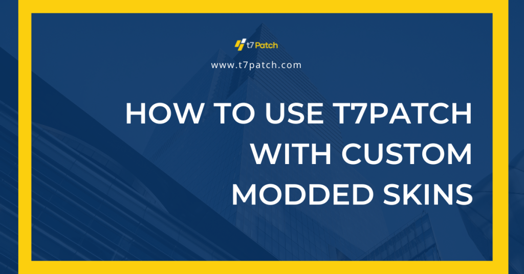 How to Use T7Patch with Custom Modded Skins