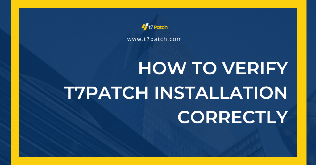 How to Verify T7Patch Installation