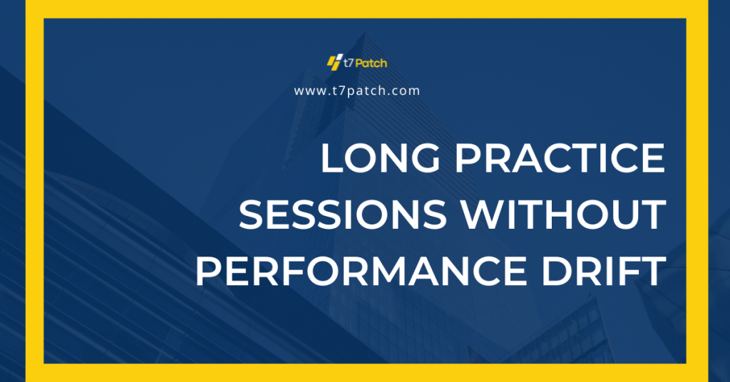 Long Practice Sessions Without Performance Drift