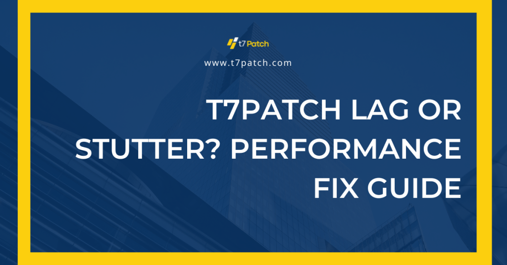 T7Patch Lag or Stutter