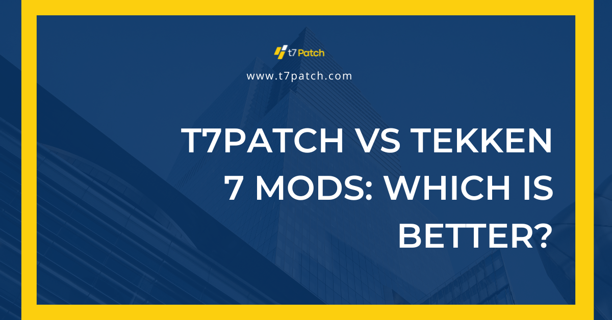 T7Patch vs Tekken 7 Mods