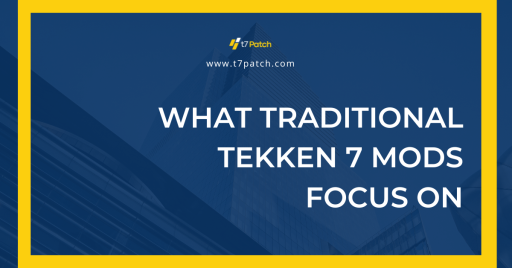 What traditional Tekken 7 mods focus on