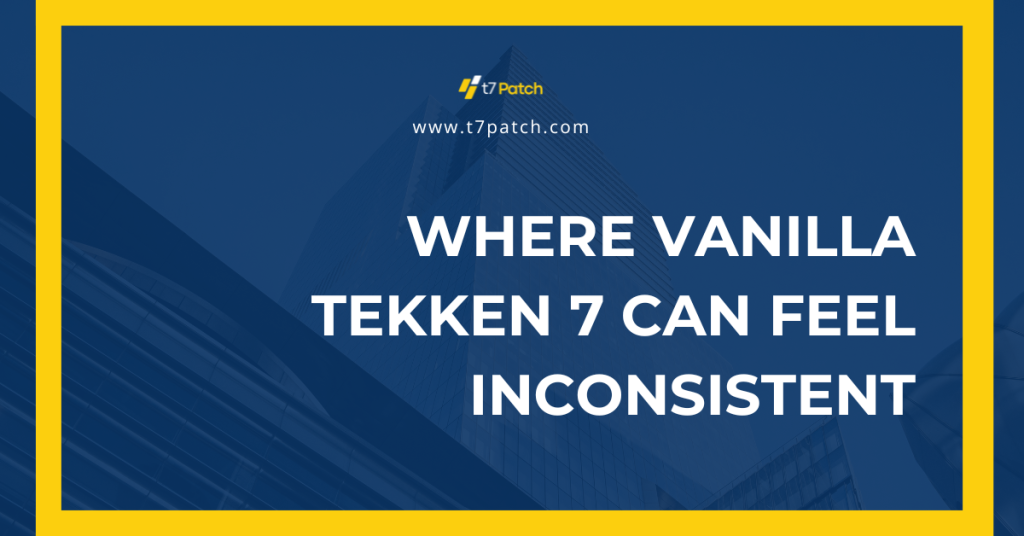 Where vanilla Tekken 7 can feel inconsistent